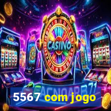 5567 com jogo